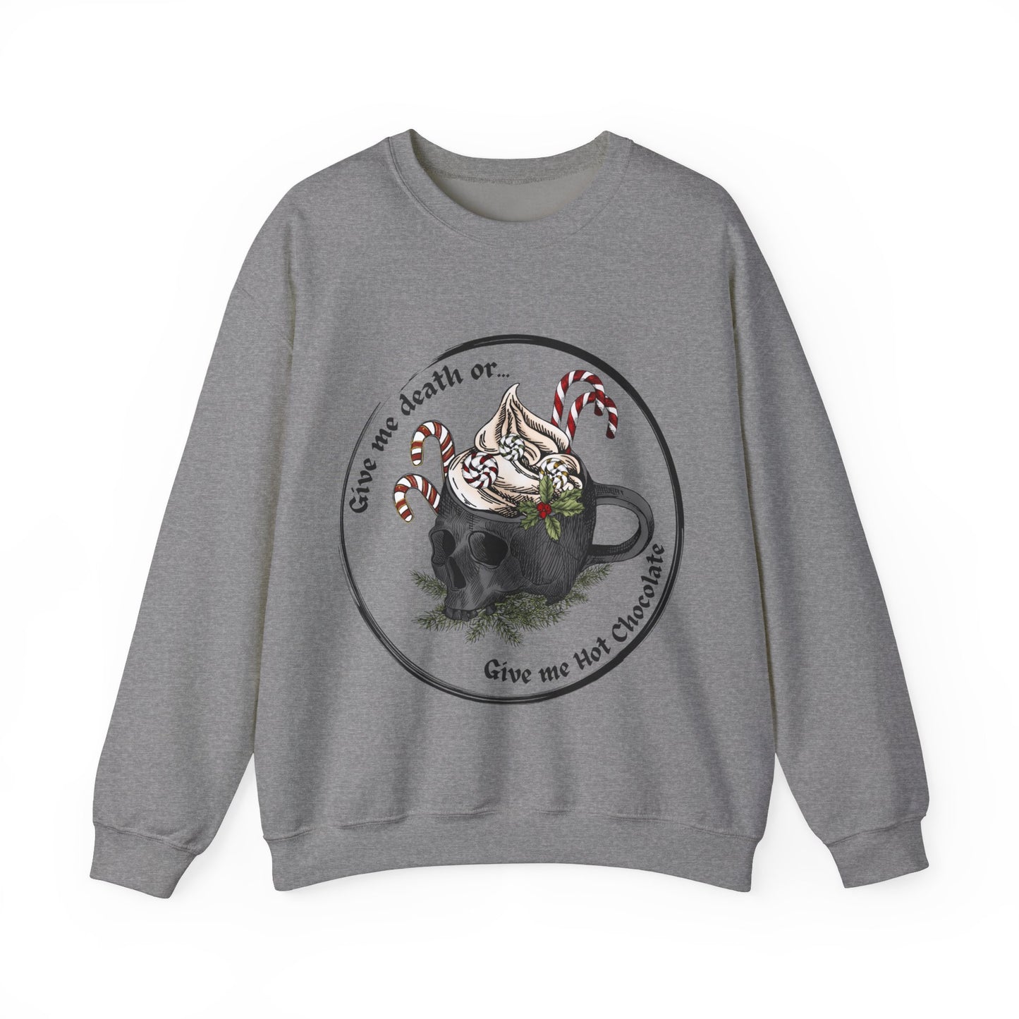 Give me death or give me hot chocolate! Get your hands on our comfortable and durable crewneck sweatshirt today.
