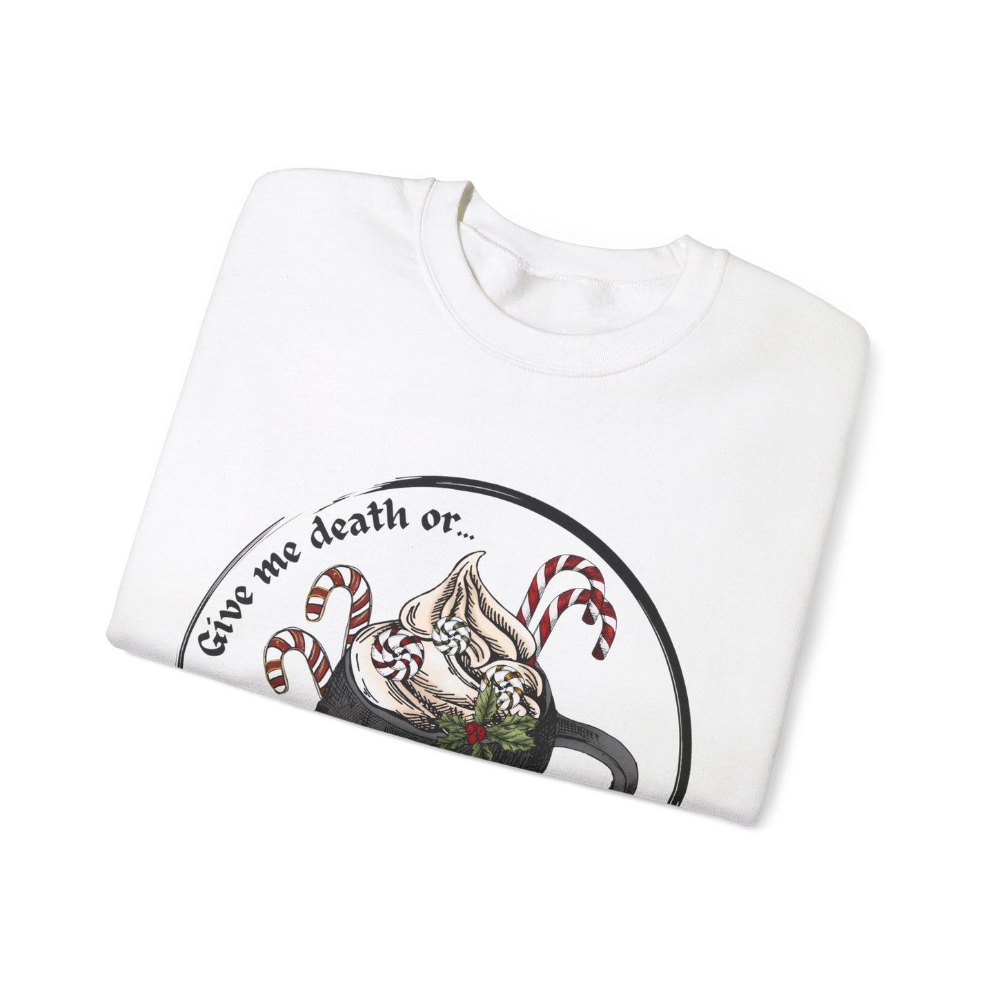 Give me death or give me hot chocolate! Get your hands on our comfortable and durable crewneck sweatshirt today.