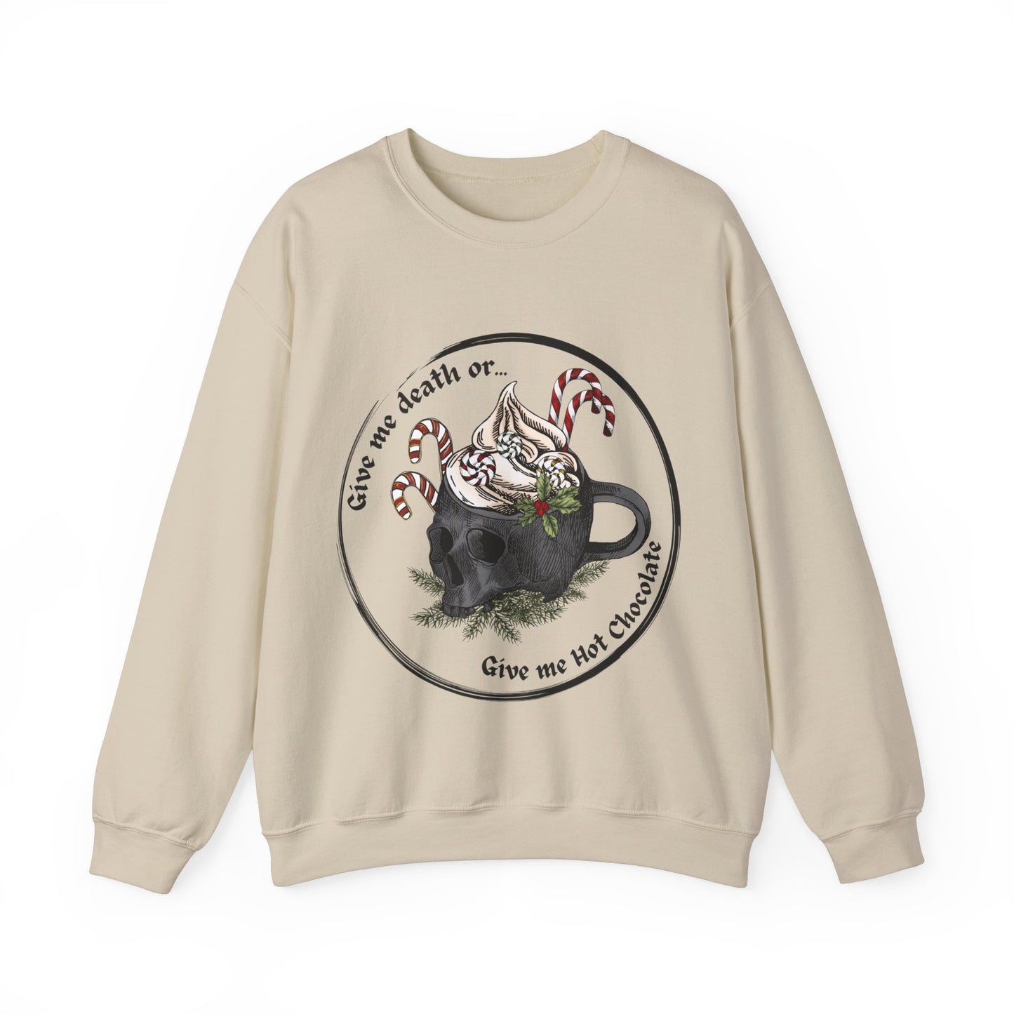 Give me death or give me hot chocolate! Get your hands on our comfortable and durable crewneck sweatshirt today.