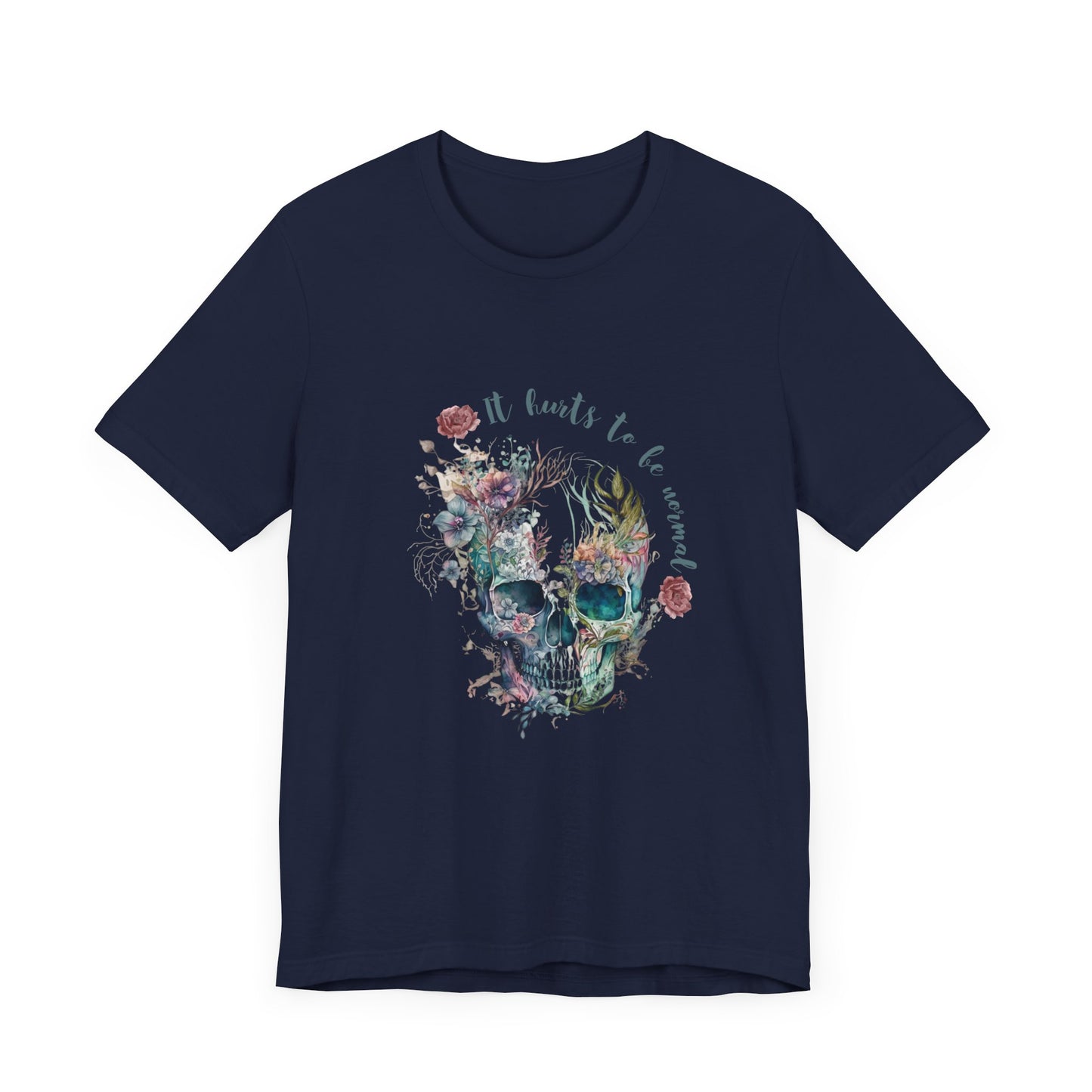 Floral Skull Graphic Tee - "It Hurts to Be Normal"