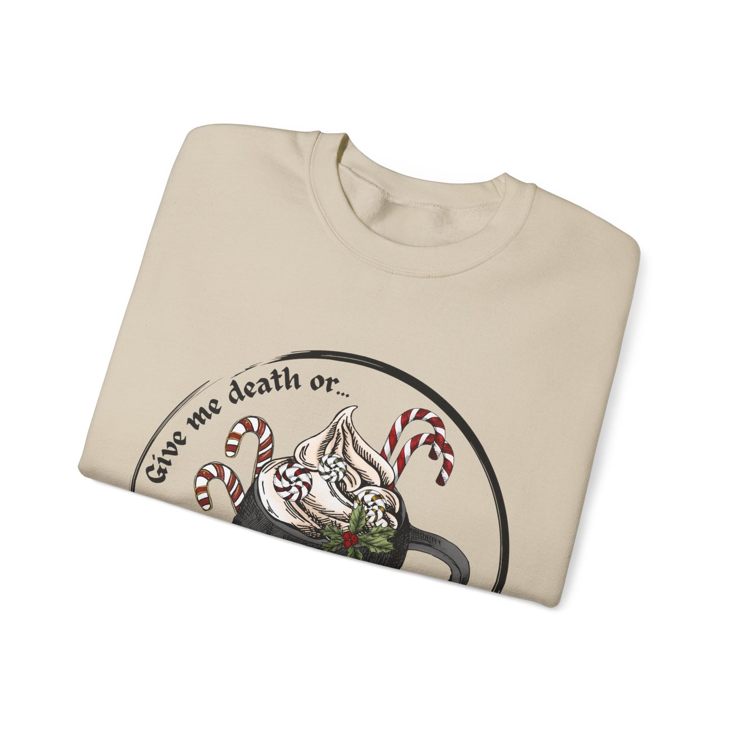 Give me death or give me hot chocolate! Get your hands on our comfortable and durable crewneck sweatshirt today.