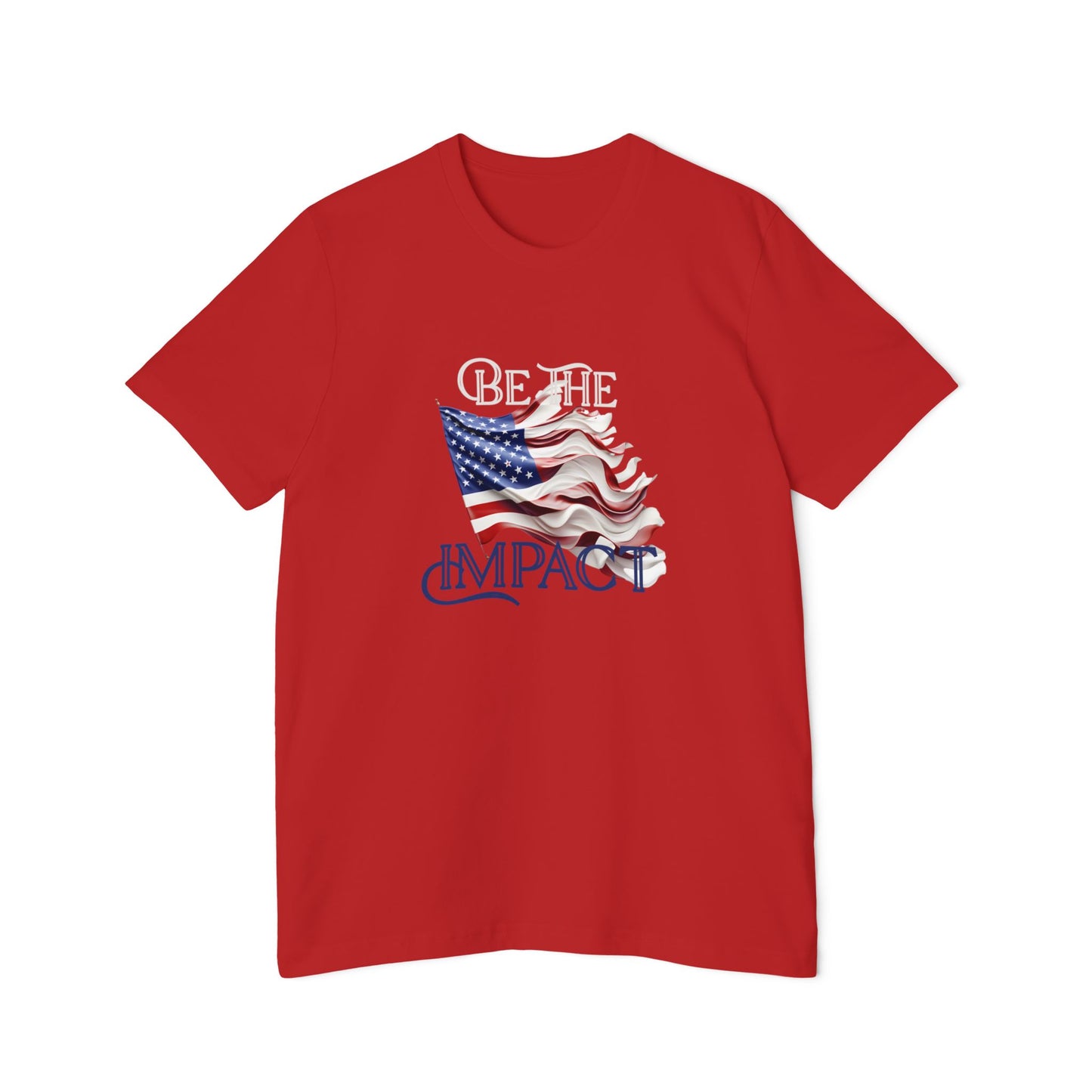 Embrace Your Patriotism: USA-Made 'Be the Impact' Inspirational T-Shirt for Everyday Heroes