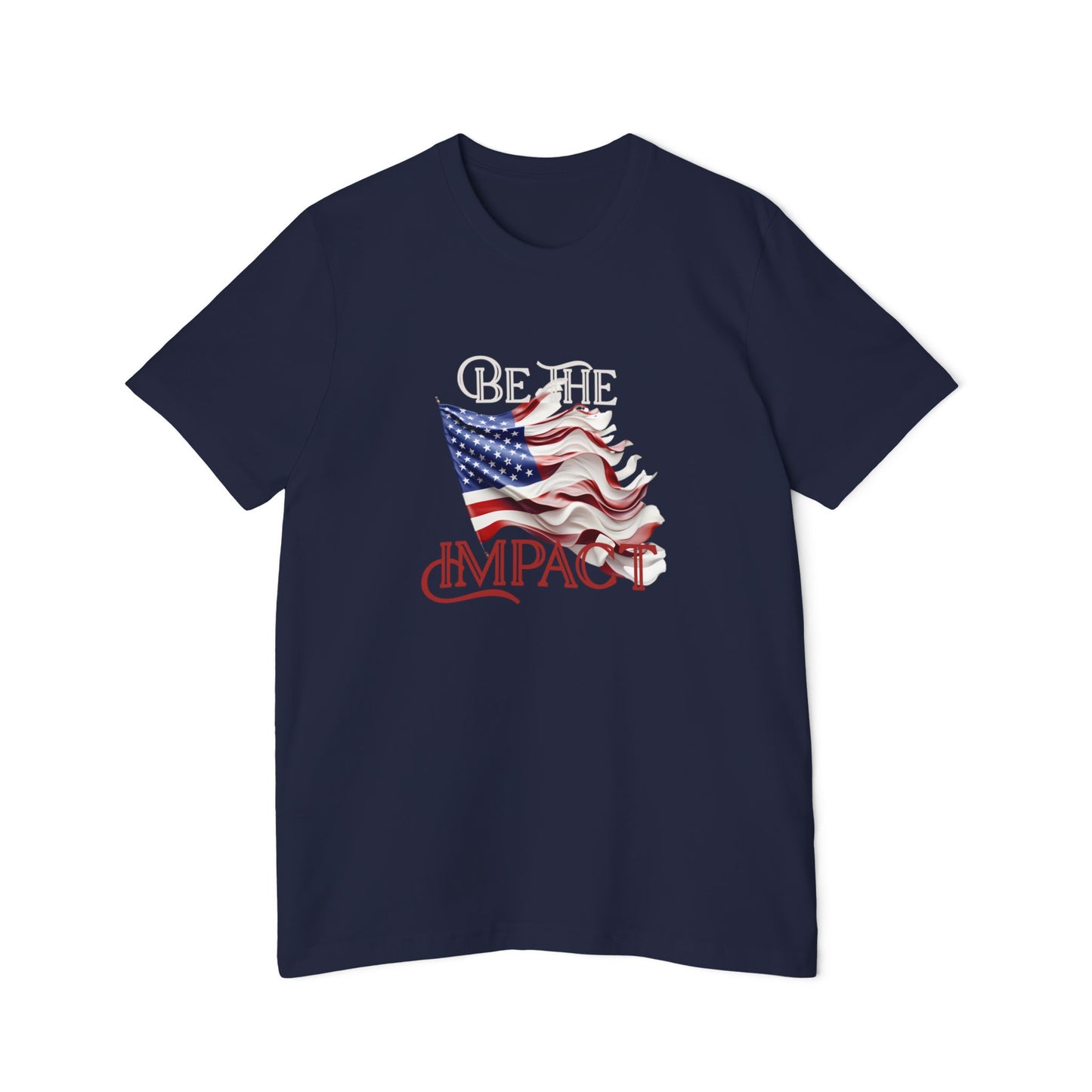 Embrace Your Patriotism: USA-Made 'Be the Impact' Inspirational T-Shirt for Everyday Heroes