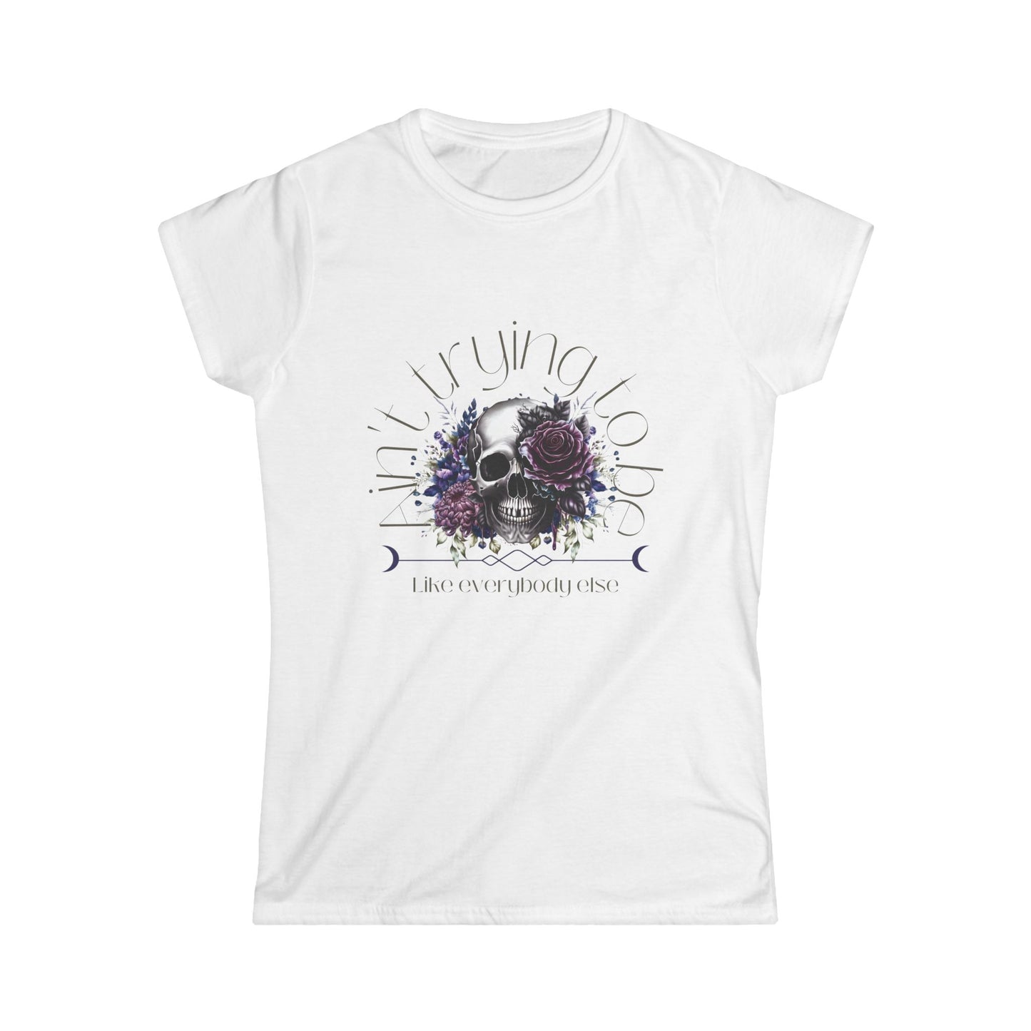 Ain't Trying Tee - Women's Softstyle Tee - Croigorm LLC - Feminine Take on Classic Tee