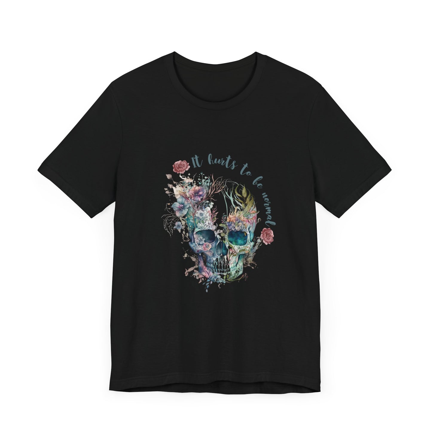 Floral Skull Graphic Tee - "It Hurts to Be Normal"