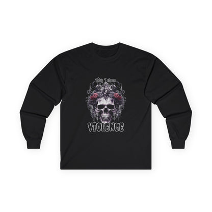 Skull & Roses Long Sleeve Tee — "I Choose Violence" Gothic Graphic Shirt