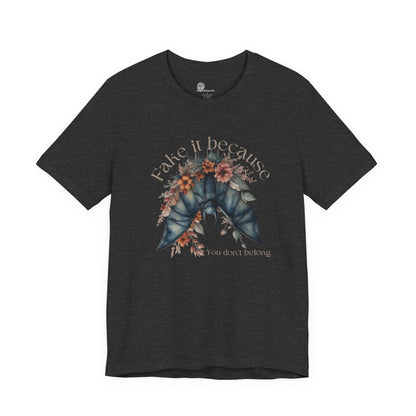 Fake it because you don't belong T-Shirt | Floral moth illustration