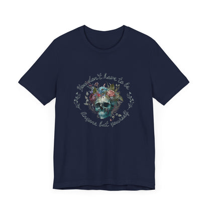 Skull and Floral Unisex Tee | Self-Love Shirt for All | Soft Cotton Blend