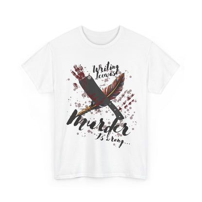 Unleash Your Literary Thriller with the Writing Because Murder Is Wrong Unisex Tee