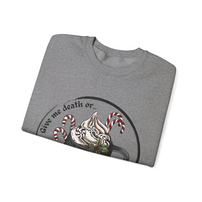 Give me death or give me hot chocolate! Get your hands on our comfortable and durable crewneck sweatshirt today.