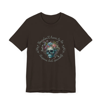 Skull and Floral Unisex Tee | Self-Love Shirt for All | Soft Cotton Blend